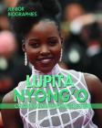 Lupita Nyong'o: Oscar-Winning Actress (Junior Biographies) By Therese M. Shea Cover Image