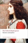 Romeo and Juliet: The Oxford Shakespeare Romeo and Juliet (Oxford World's Classics) By William Shakespeare, Jill L. Levenson (Editor) Cover Image