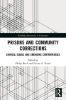 Prisons and Community Corrections: Critical Issues and Emerging Controversies Cover Image