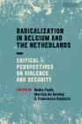 Radicalization in Belgium and the Netherlands: Critical Perspectives on Violence and Security (Library of European Studies) Cover Image