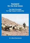 Equipped for the End-Times: Ten Vital Principles for High Impact Leadership By Albert Nucciarone Cover Image