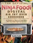 The Official Ninja Foodi Digital Air Fry Oven Cookbook: 80 Recipes for Quick and Easy Make With Your Ninja Foodi Air Fry Oven Cover Image