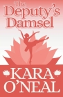 The Deputy's Damsel By Kara O'Neal Cover Image
