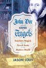 John Dee and the Empire of Angels: Enochian Magick and the Occult Roots of the Modern World By Jason Louv Cover Image
