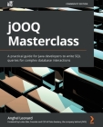 jOOQ Masterclass: A practical guide for Java developers to write SQL queries for complex database interactions Cover Image