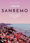1 Tag in Sanremo: Martinas Kurztrip an die ligurische Riviera By Martina Dannheimer Cover Image