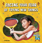 Facing Your Fear of Trying New Things By Mari Schuh Cover Image