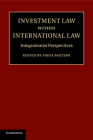 Investment Law Within International Law: Integrationist Perspectives By Freya Baetens (Editor) Cover Image