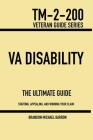 VA Disability & Compensation: The Ultimate Guide To Help You Start, Appeal, And Get What You Deserve With Your VA Claim By Brandon Barron Cover Image