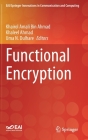 Functional Encryption (Eai/Springer Innovations in Communication and Computing) By Khairol Amali Bin Ahmad (Editor), Khaleel Ahmad (Editor), Uma N. Dulhare (Editor) Cover Image