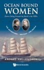 Ocean Bound Women: Sisters Sailing Around the World in the 1880s - The Adventures-The Ship-The People By Anders Hallengren Cover Image