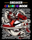 Sneaker Coloring Book: For adults and (sneaker lovers) By Sneaker Coloring Cover Image