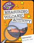 Measuring Volcanic Activity (Explorer Library: Science Explorer) By Jennifer Zeiger Cover Image