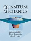 Quantum Mechanics By Gennaro Auletta, Mauro Fortunato, Giorgio Parisi Cover Image