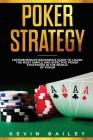 Poker Strategy: Comprehensive Beginner's Guide to Learn the Most Simple and Effective Poker Strategies in the World of Poker Cover Image