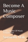Become A Music Composer: Learn The Art Of Music Composition By Somnath Mali Cover Image