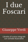 I due Foscari: Libretto di scena integrale con schede illustrative By Francesco Maria Piave, Giuseppe Verdi Cover Image
