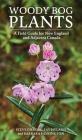 Woody Bog Plants: A Field Guide for New England and Adjacent Canada Cover Image
