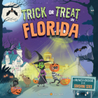 Trick or Treat in Florida: A Halloween Adventure In The Sunshine State By Eric James, Karl West (Illustrator) Cover Image
