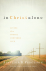 In Christ Alone: Living the Gospel Centered Life Cover Image