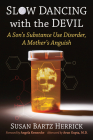 Slow Dancing with the Devil: A Son's Substance Use Disorder, A Mother's Anguish Cover Image