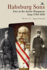 Habsburg Sons: Jews in the Austro-Hungarian Army, 1788-1918 Cover Image