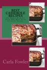 Best Casserole Recipes: The Perfect Book For Those Who Want Great Casserole Recipes By Carla Fowler Cover Image