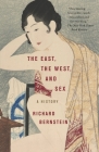 The East, the West, and Sex: A History By Richard Bernstein Cover Image