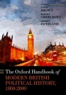 The Oxford Handbook of Modern British Political History, 1800-2000 (Oxford Handbooks) By David Brown (Editor), Robert Crowcroft (Editor), Gordon Pentland (Editor) Cover Image