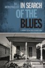 In Search of the Blues: A Journey to the Soul of Black Texas (Southwestern Writers Collection Series, Wittliff Collections at Texas State University) By Bill Minutaglio Cover Image