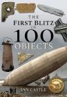 The First Blitz in 100 Objects By Ian Castle Cover Image