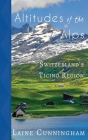 Altitudes of the Alps: Switzerland's Ticino Region (Travel Photo Art #18) By Laine Cunningham, Angel Leya (Cover Design by) Cover Image