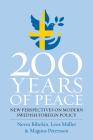 200 Years of Peace: New Perspectives on Modern Swedish Foreign Policy By Nevra Biltekin (Editor), Magnus Petersson (Editor), Leos Müller (Editor) Cover Image