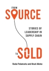 From Source to Sold: Stories of Leadership in Supply Chain Cover Image