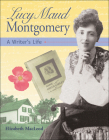 Lucy Maud Montgomery: A Writer's Life By Elizabeth MacLeod Cover Image