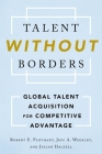 Talent Without Borders: Global Talent Acquisition for Competitive Advantage By Robert E. Ployhart, Jeff A. Weekley, Julian Dalzell Cover Image