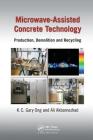 Microwave-Assisted Concrete Technology: Production, Demolition and Recycling Cover Image
