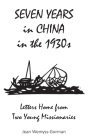 Seven Years in China in the 1930s: Letters Home from Two Young Missionaries Cover Image