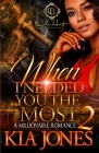 When I Needed You The Most 2: A Millionaire Romance By Kia Jones Cover Image