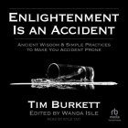 Enlightenment Is an Accident: Ancient Wisdom & Simple Practices to Make You Accident Prone Cover Image