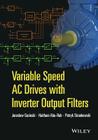 Variable Speed AC Drives with Inverter Output Filters By Jaroslaw Guzinski, Haitham Abu-Rub, Patryk Strankowski Cover Image