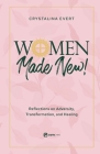 Women Made New: Reflections on Adversity, Transformation, and Healing By Crystalina Evert Cover Image