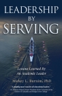 Leadership By Serving: Lessons Learned By An Academic Leader Cover Image