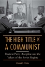 The High Title of a Communist: Postwar Party Discipline and the Values of the Soviet Regime Cover Image