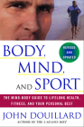 Body, Mind, and Sport: The Mind-Body Guide to Lifelong Health, Fitness, and Your Personal Best By John Douillard, Billie Jean King (Foreword by), Martina Navratilova (Foreword by) Cover Image