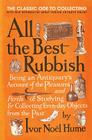 All the Best Rubbish: The Classic Ode to Collecting By Ivor Noel Hume Cover Image