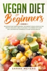 Vegan Diet for Beginners: Delicious Plant Based Recipes - The Perfect Vegan Lifestyle for Weight Loss with a Meal Plan Easily to Combine with Ke Cover Image