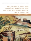 Art, Science, and the Natural World in the Ancient Mediterranean, 300 BC to Ad 100 (Oxford Studies in Ancient Culture & Representation) By Joshua J. Thomas Cover Image