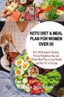 Keto Diet & Meal Plan for Women Over 50: Over 100 Ketogenic Recipes, Proven Weight loss Tips and 4Weeks Meal to Lose Weight and Stay Fit as You Age Cover Image
