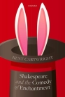 Shakespeare and the Comedy of Enchantment By Kent Cartwright Cover Image